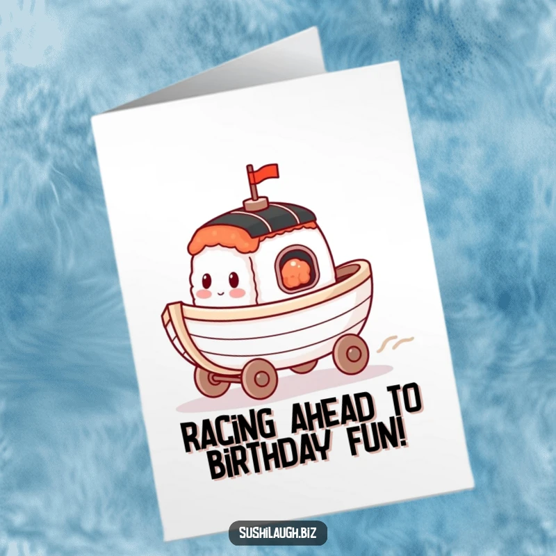 Funny Free Printable Birthday Card: Happy sushi boat with tiny wheels zooming by to deliver birthday wishes.