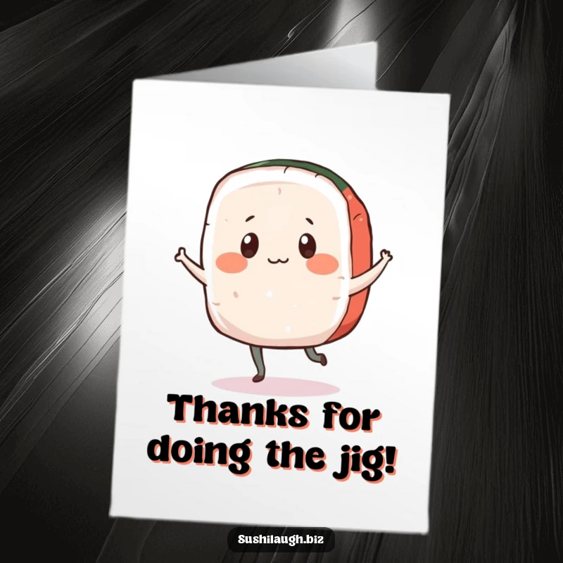 Funny Free Printable Thank You Card: A piece of sashimi with simple eyes performing a happy little jig to express thanks.